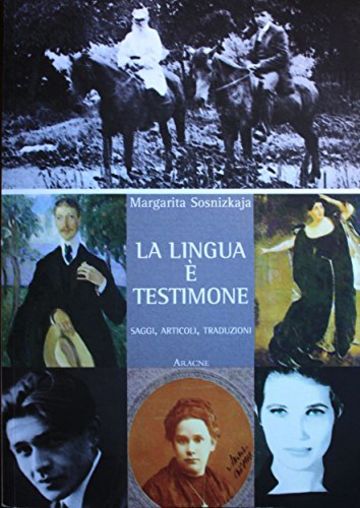 La Lingua è Testimone: Saggi, articoli, traduzioni La Lingua è Testimone: Saggi, articoli, traduzioni